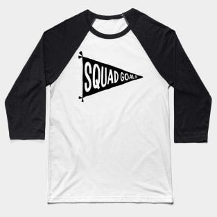 Squad Goals Baseball T-Shirt